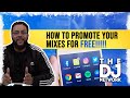 DJ TIPS: FREE STRATEGIES TO PROMOTE YOUR MIXES AT NO COST