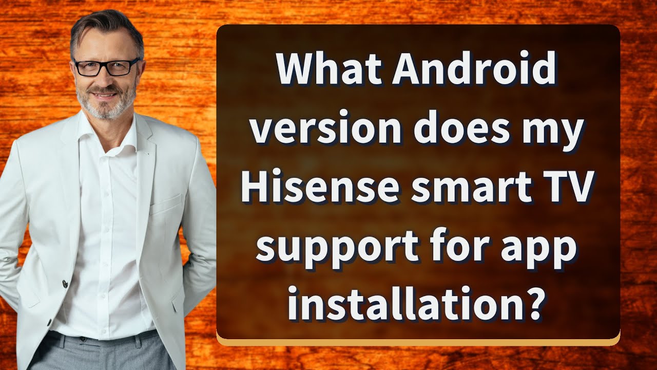 What Android version does my Hisense smart TV support for app installation?
