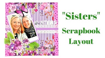 Scrapbook Layout | "Sisters" | Process Video