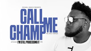 Call Me Champ EP 1: I'm Still Processing It