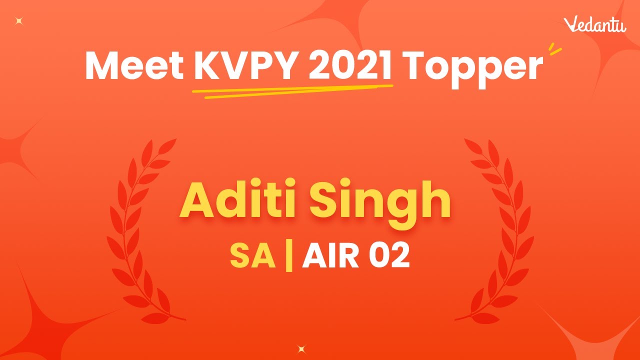 Meet Aditi Singh | KVPY 2021 - SA - AIR 2 | Journey That Made Her Parents Proud 