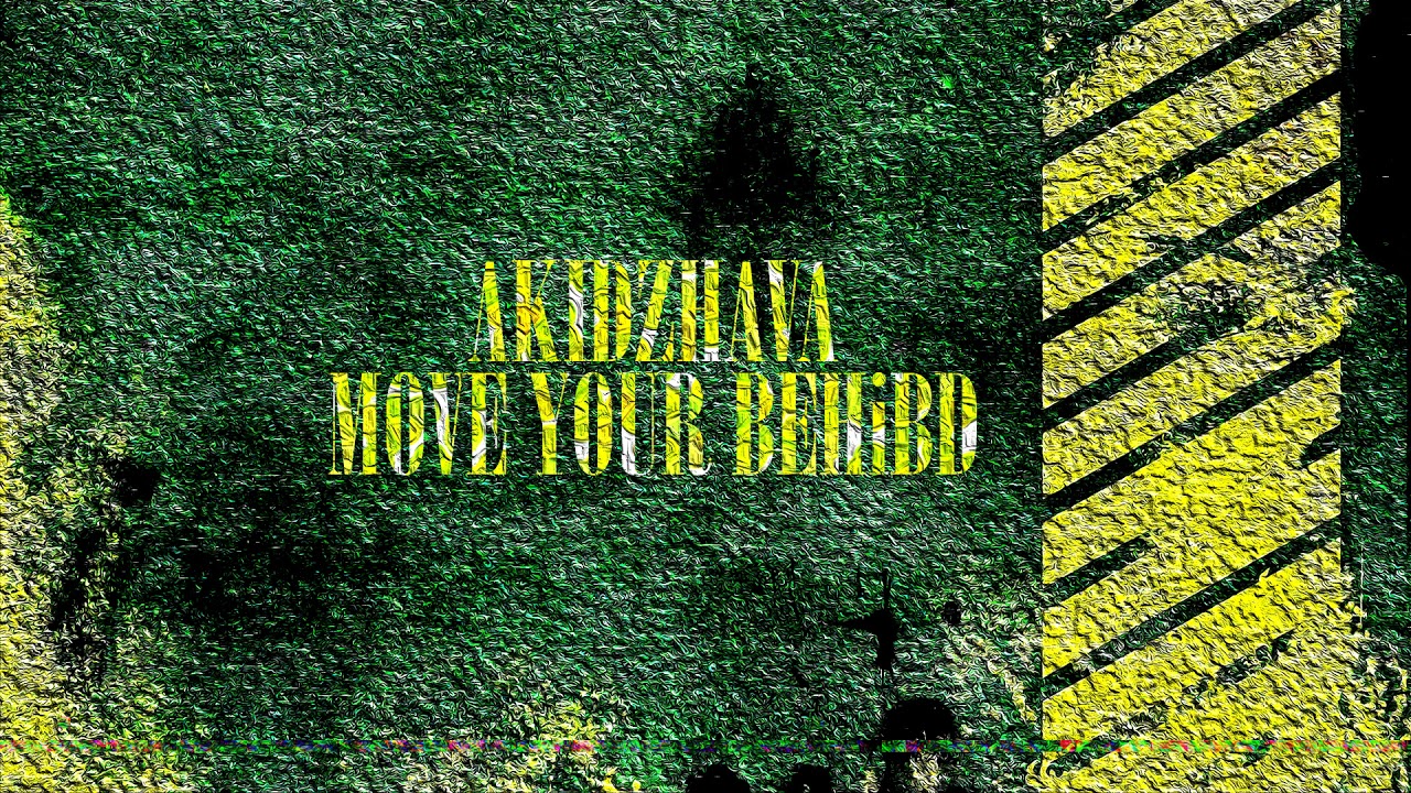 Obejrzyj Akidzhava - Move Your Behind w YouTube