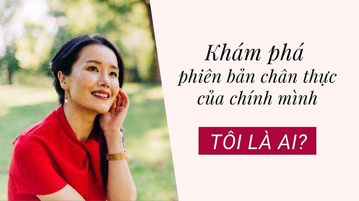 KHÁM PHÁ PHIÊN BẢN CHÂN THỰC CỦA CHÍNH MÌNH - TÔI LÀ AI? | Ruby Nguyen