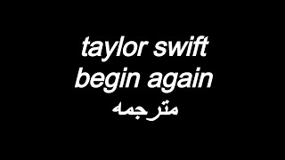 taylor swift - begin again مترجمه