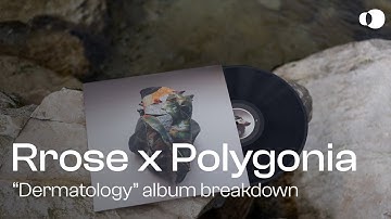 Rrose x Polygonia "Dermatology" album breakdown