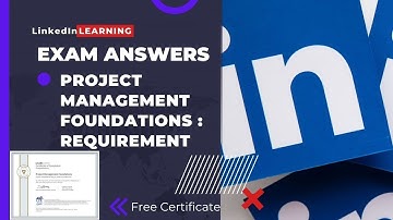 Project management foundations : Requirements / Exam answers / LinkedIn learning / Free certificate