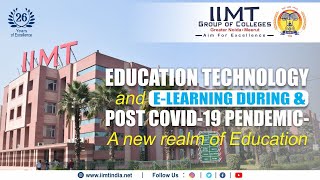 Educational Technology and E-Learning during & post COVID-19 Pandemic | A new realm of Education