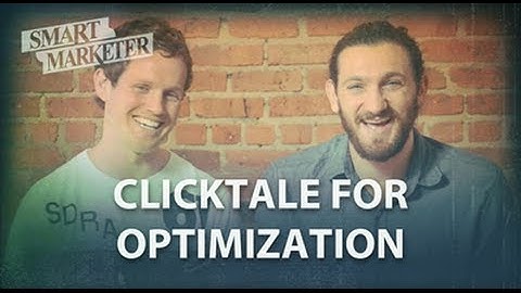 How To use Clicktale To Optimize Your Site