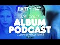 "Party Hat" (Lauren Marcus &amp; Eric William Morris) - ALBUM PODCAST with Joe &amp; Jenn