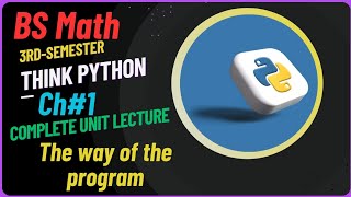 The Way of the Program#ch*1#Think Python by Allen Downey#bzu#BS Math 3rd semester