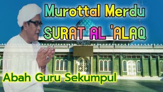 Murottal Abah Guru Sekumpul | Surat Al 'Alaq 1-19