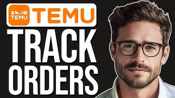 How To Track Your Orders On Temu (2025)