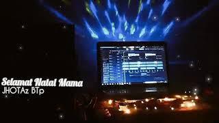 SELAMAT NATAL MAMA JHOTAZ BTP RMIX 2K20