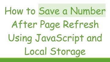 How to Save a Number After Page Refresh Using JavaScript and Local Storage