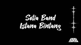 Setia Band - Istana Bintang | Lirik lagu #liriklagu #saptablacksongs