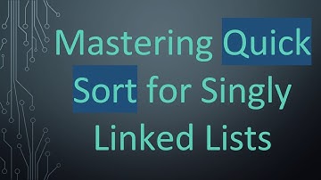Mastering Quick Sort for Singly Linked Lists