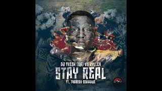 DJ Fresh (SA) vs. Kyllex ft. Thabiso Sikwane - Stay Real (Shona SA Remix) || Afro House Source