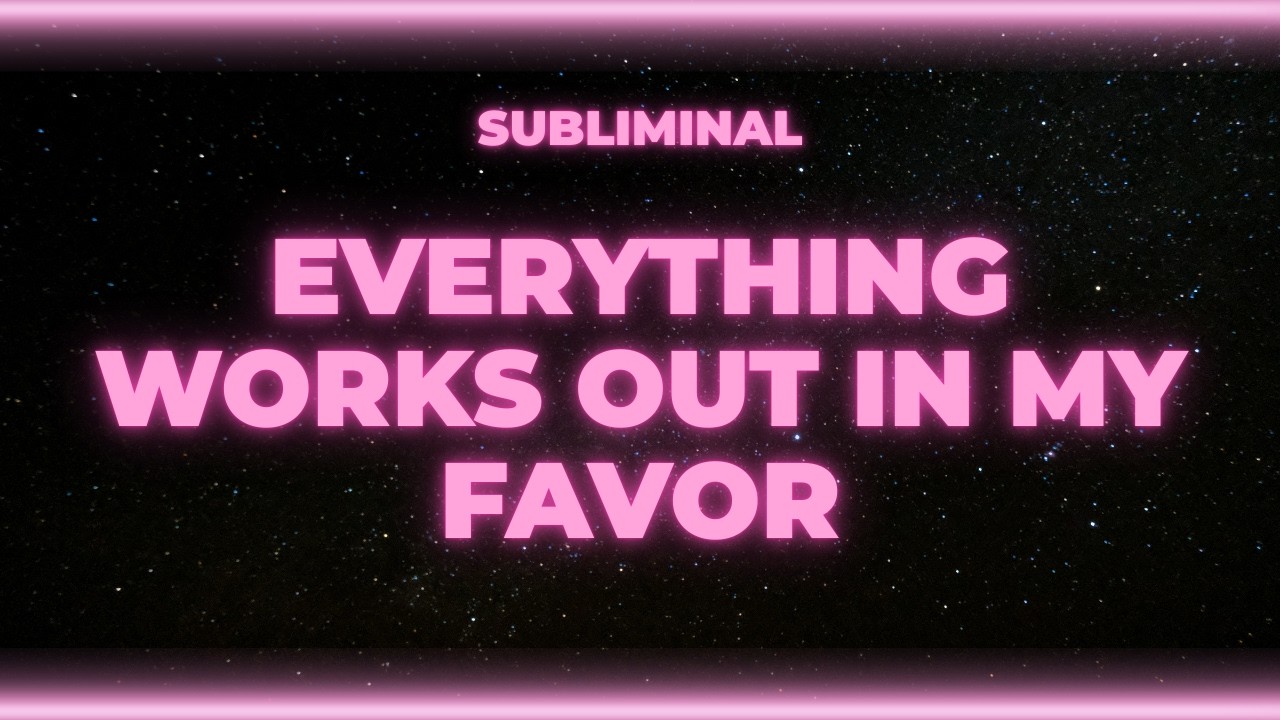 Everything Always Works Out in My Favor 💖  Extremely Powerful Subliminal Self Concept