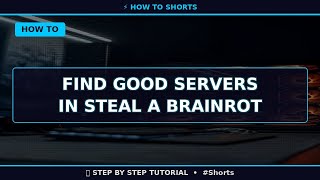 Find Good Servers in Steal a Brainrot (2025) | 60 Sec Guide #Shorts