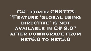 C# : error CS8773: "Feature 