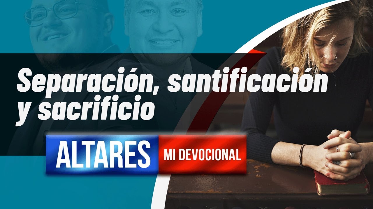 🌟MI DEVOCIONAL / Separación, Santificación y Sacrificio / EPISODIO 28
