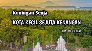 Download Lagu Kota Kecil Sejuta Kenangan | Lagu Tentang Kuningan Jawa Barat MP3