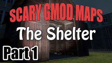 Scary Gmod Maps: The Shelter Part 1 [Gloward, Viper, Poly & Rippie]
