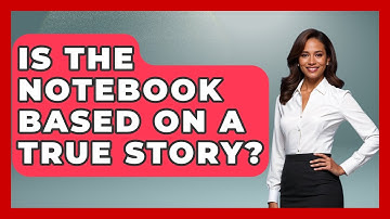 Is The Notebook Based On A True Story? - Fictional Journeys