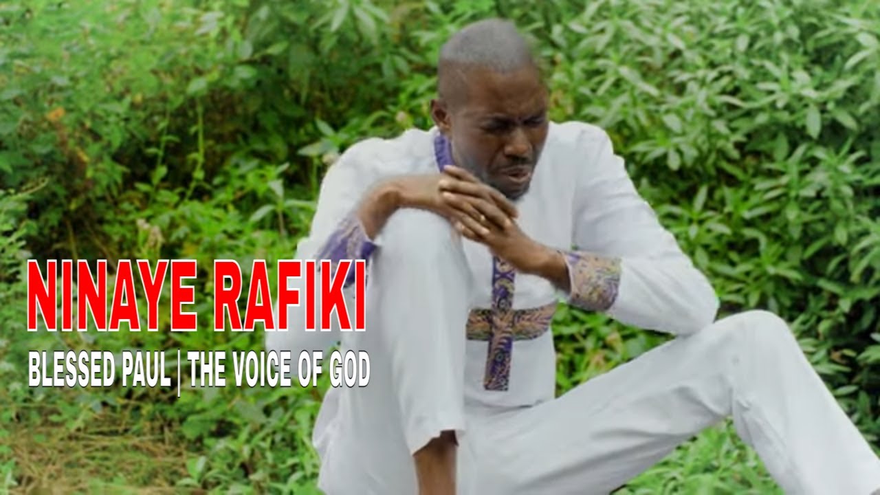 NINAYE RAFIKI – Blessed Paul | The Voice Of God (Official Gospel Hymn) — Blessed Paul YouTube video