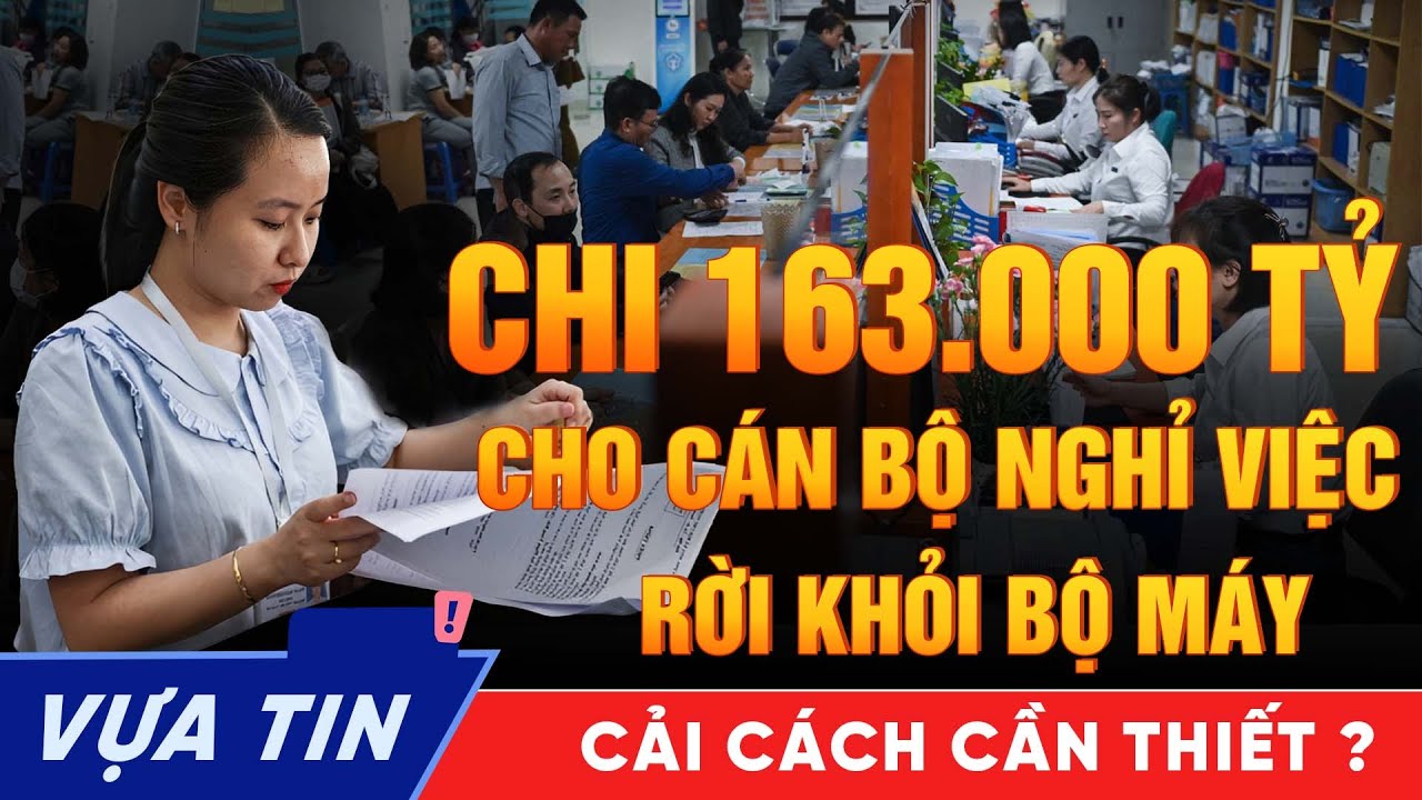 163.000 Tỷ Chi Cho Nghỉ Việc - Cải Cách Hay Cuộc Chia Tay Dát Vàng