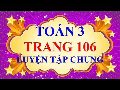 Video Toán Lớp 3 - Trang 106 - LUYỆN TẬP CHUNG - YouTube