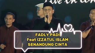 FADLY PADI Feat IZZATUL ISLAM : SENANDUNG CINTA