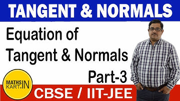Equation of Tangent & Normal | PART-3 | Tangent & Normal Class-12 CBSE/JEE Maths