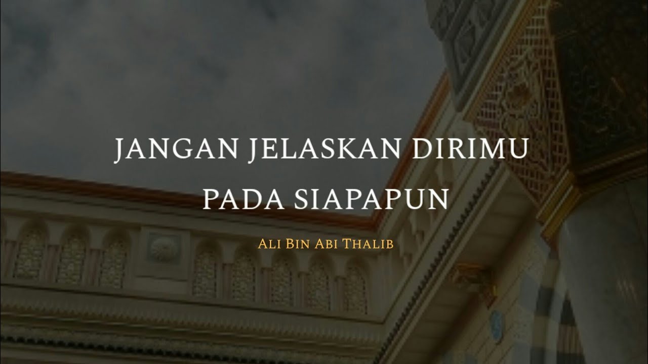 Jangan menjelaskan tentang dirimu kepada siapapun - Ali bin Abi Thalib