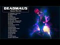 Deadmau 5 greatest hits playlist  best music playlist of deadmau 5