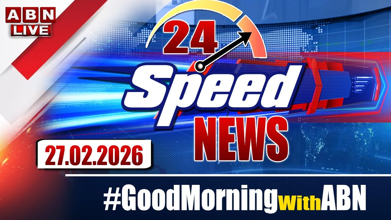 🔴LIVE: Speed News | 24 Headlines | 27-02-2026 | #morningwithabn | ABN Telugu