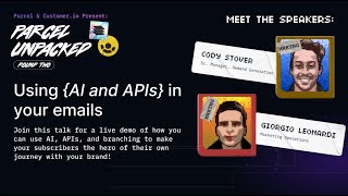 Parcel Unpacked – Using AI and APIs in your emails — Cody Stover and Giorgio Leonardi