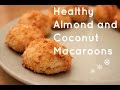 Healthy almond and coconut macaroons  evabakes