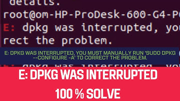 E: dpkg was interrupted, you must manually run 