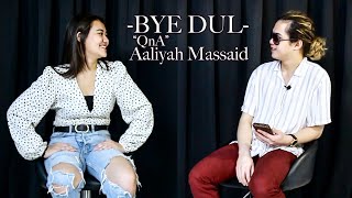 BYE DUL!!! QnA With Aaliyah