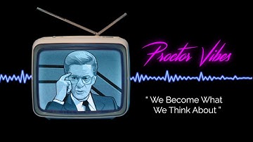 Proctor Vibes "We Become What We Think About" | Bob Proctor