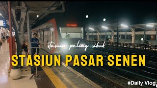 PASAR SENEN STATION AT NIGHT! LAST OPTION IF LOCAL TRAIN RUN OUT!