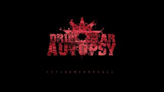 Drill Star Autopsy - Futuremembrance