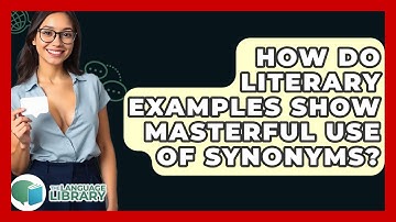 How Do Literary Examples Show Masterful Use Of Synonyms? - The Language Library