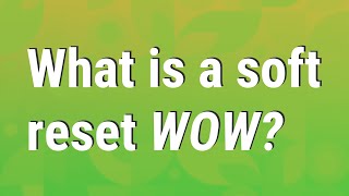 What is a soft reset WoW? screenshot 4