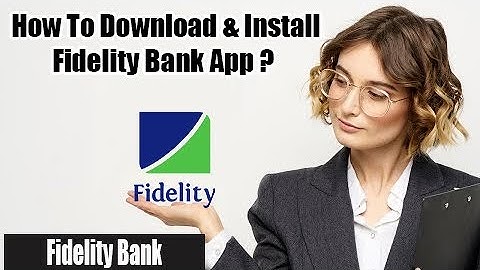 Fidelity Bank App | How to Download/Install Fidelity Bank Mobile Application 2022