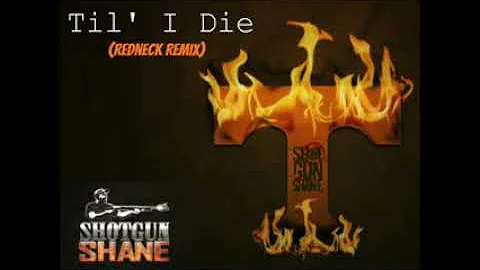 Til I Die Redneck Remix SHOTGUN SHANE (MGK)