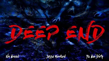 Nu Breed feat. Jesse Howard & Ya Boi Dirty - Deep End