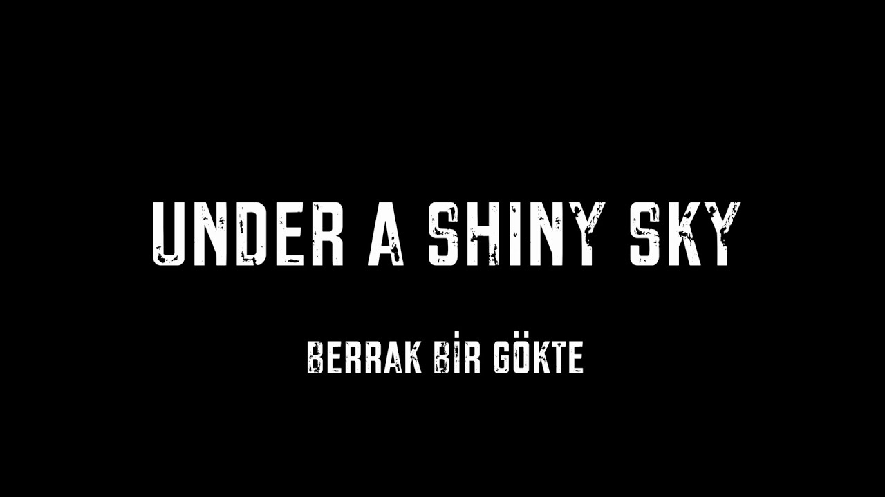 BERRAK BIR GÖKTE BELGESELİ UNDER A SHINY SKY DOCUMANTARY