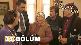 Vay Anam Vay 17. Bölüm - FULL BÖLÜM